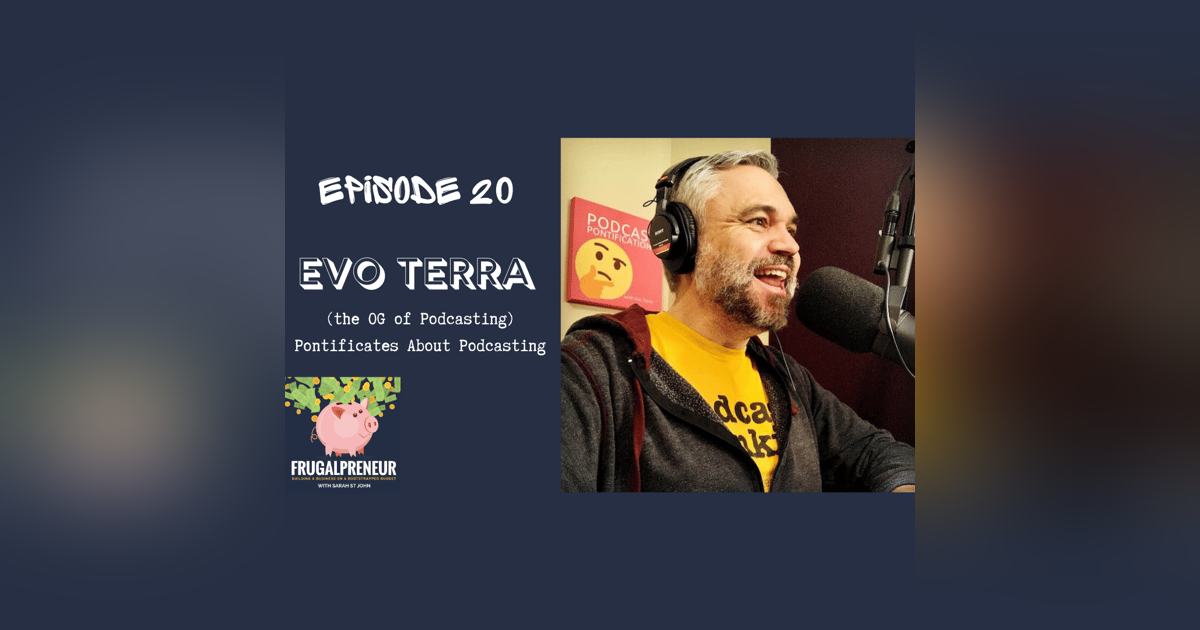 Evo Terra (the OG of Podcasting) Pontificates About Podcasting Evo Terra (the OG of Podcasting) Pontificates About Podcasting