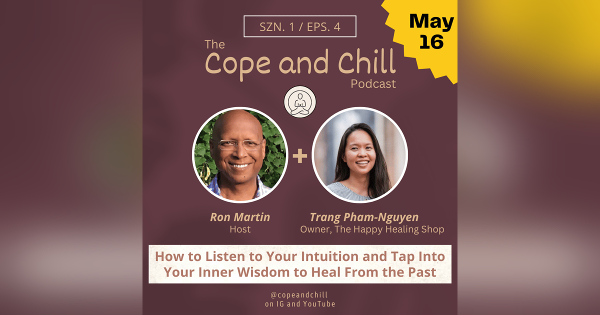 How to Listen to Your Intuition and Tap Into Your Inner Wisdom to Heal From the Past, with Trang Pham-Nguyen How to Listen to Your Intuition and Tap Into Your Inner Wisdom to Heal From the Past, with Trang Pham-Nguyen