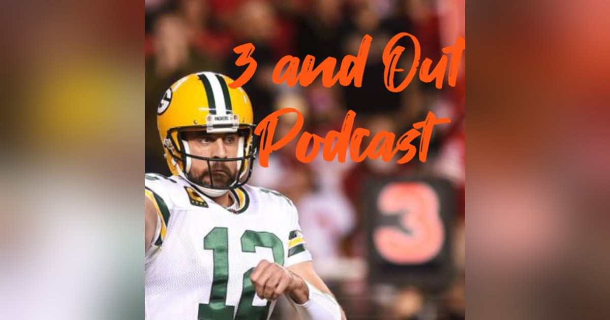 3 and Out Podcast Ep.24 Aaron Rodgers, Draft Recap 3 and Out Podcast Ep.24 Aaron Rodgers, Draft Recap