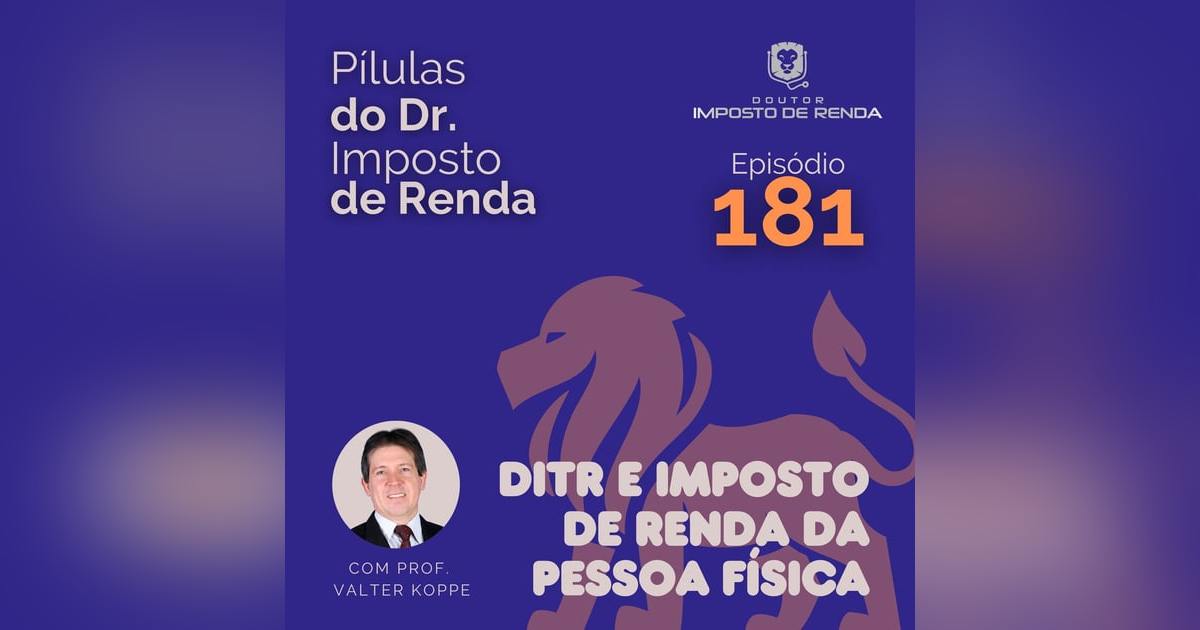 PDIR Ep. 181 – DITR e imposto de renda da pessoa física PDIR Ep. 181 – DITR e imposto de renda da pessoa física
