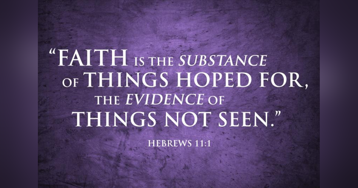 What is Faith? #129 - The Hebrews 11 Faith Hall of Fame. What is Faith? #129 - The Hebrews 11 Faith Hall of Fame.
