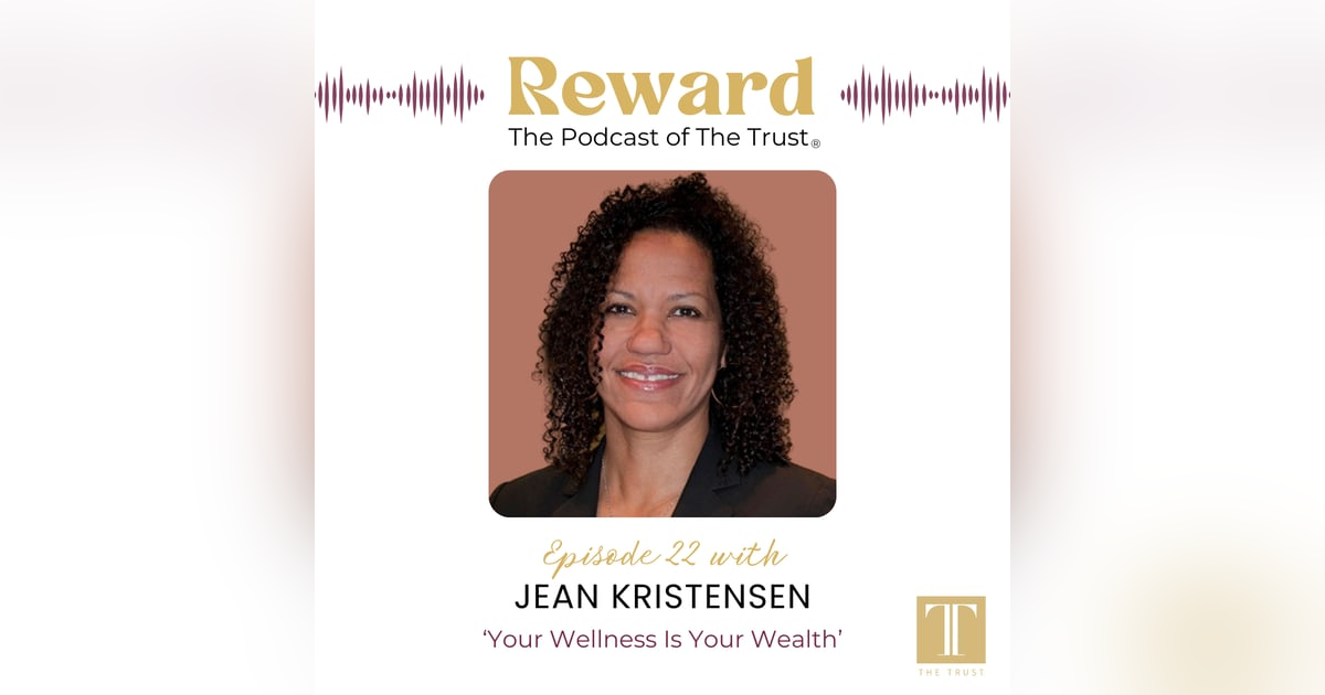 “Your Wellness Is Your Wealth” with Jean Kristensen – Reward Podcast Episode 22 “Your Wellness Is Your Wealth” with Jean Kristensen – Reward Podcast Episode 22