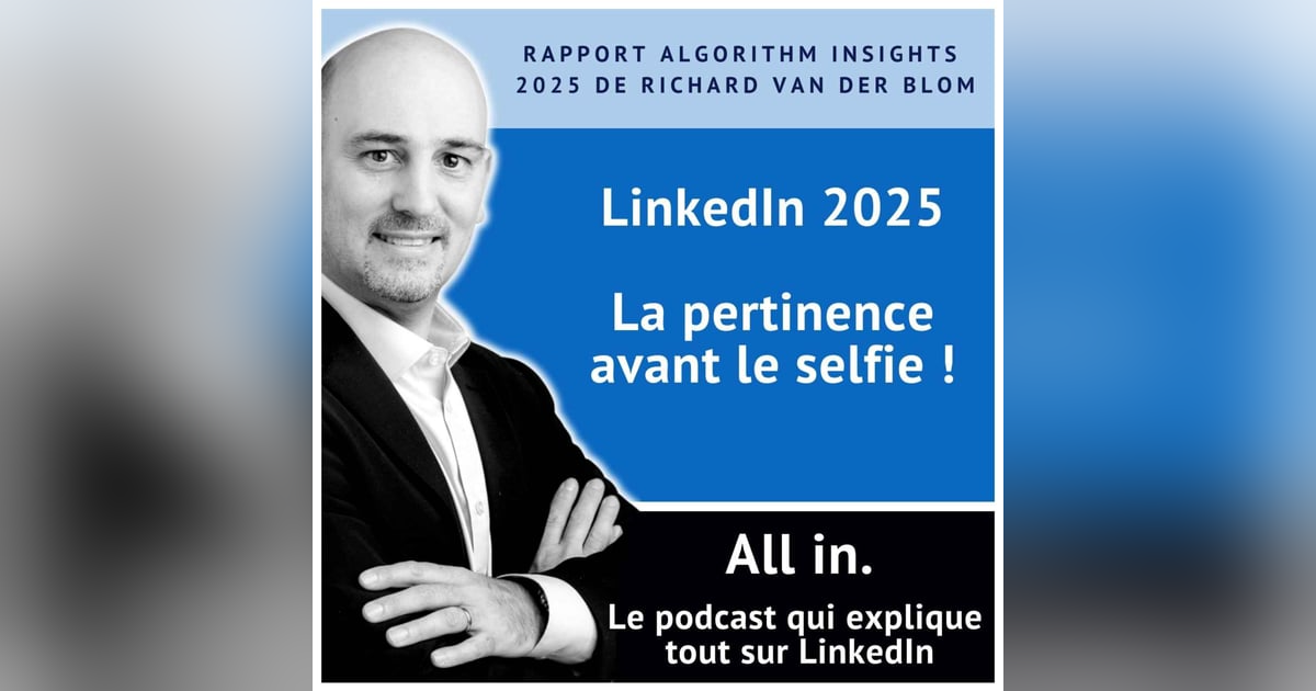 LinkedIn 2025 : la fin du selfie et priorité à la pertinence LinkedIn 2025 : la fin du selfie et priorité à la pertinence