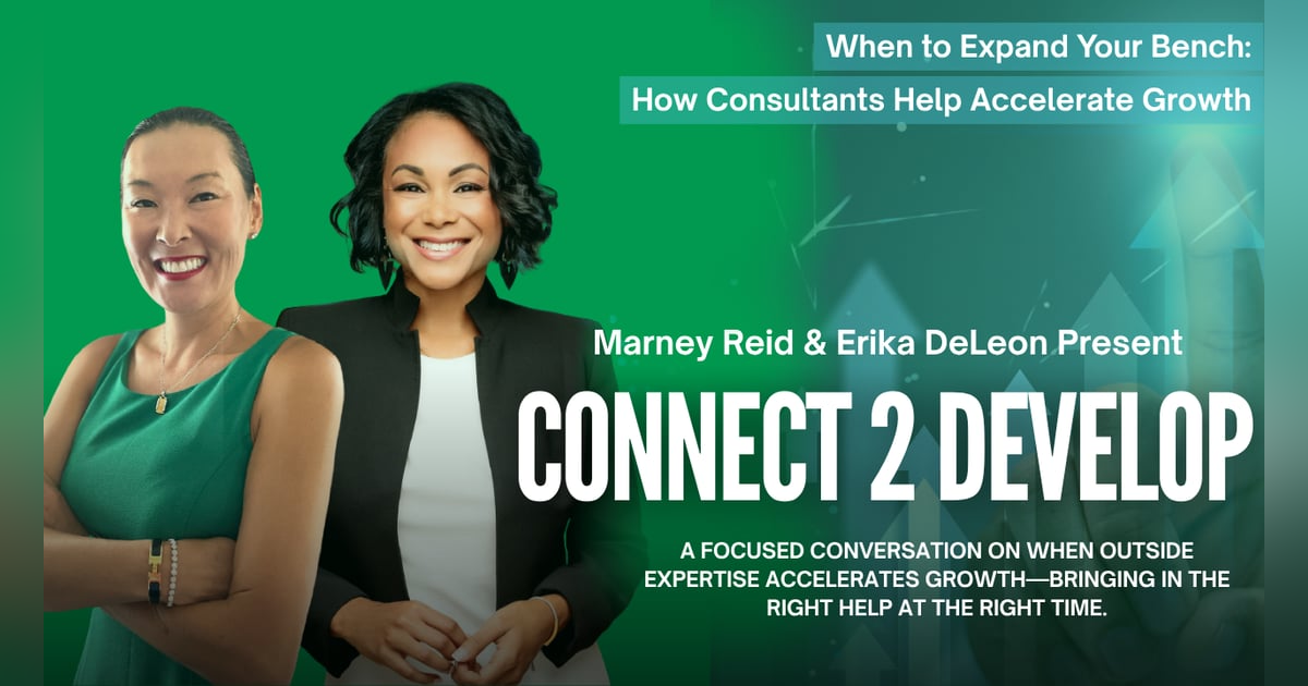When to Expand Your Bench How Consultants Help Accelerate Growth With Marney Reid and Erika DeLeon When to Expand Your Bench How Consultants Help Accelerate Growth With Marney Reid and Erika DeLeon