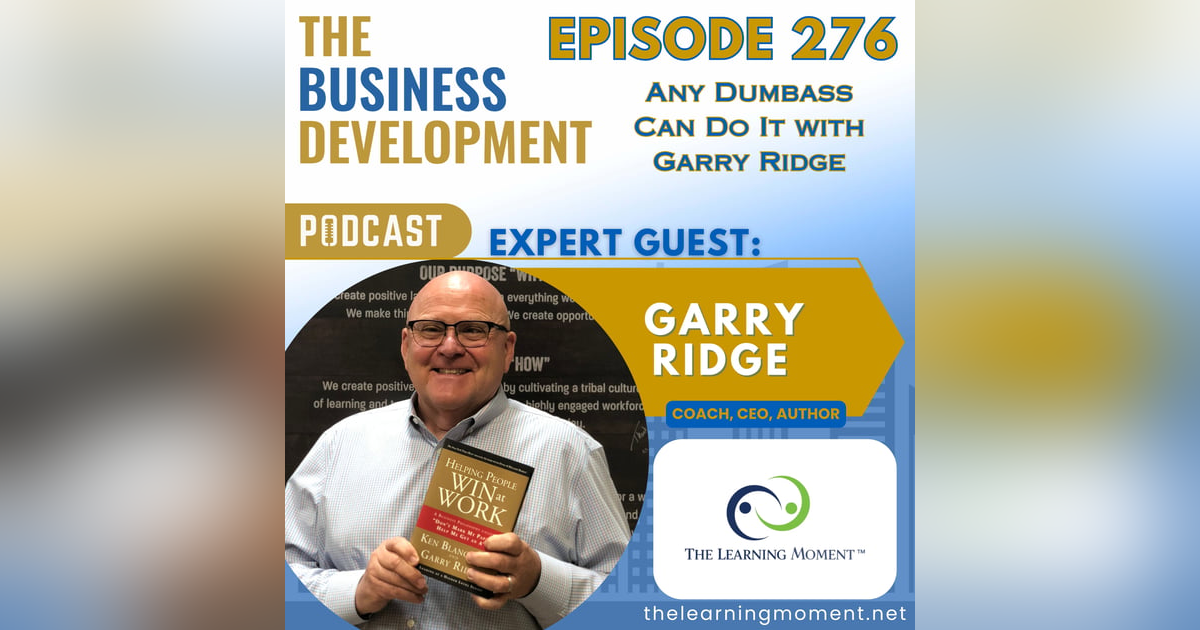 Any Dumbass Can Do It with Garry Ridge Any Dumbass Can Do It with Garry Ridge