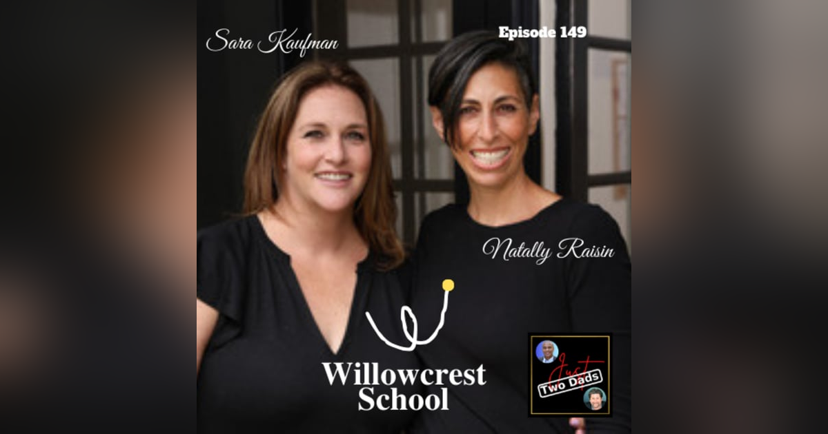 Episode 149: Sara Kaufman & Natally Raisin - Willowcrest School Episode 149: Sara Kaufman & Natally Raisin - Willowcrest School