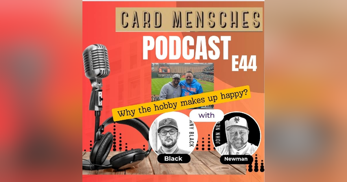 Card Mensches E44 "Why We Love the Hobby" Card Mensches E44 "Why We Love the Hobby"