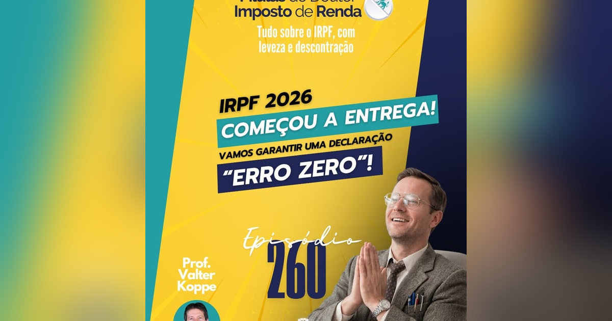 PDIR Ep. 260 – IRPF 2026: começou a entrega! Vamos garantir uma declaração “erro zero”! PDIR Ep. 260 – IRPF 2026: começou a entrega! Vamos garantir uma declaração “erro zero”!
