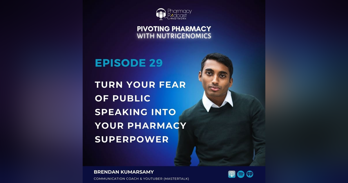 Turn Your Fear of Public Speaking into Your Pharmacy Superpower With Brenden Kumarasamy Turn Your Fear of Public Speaking into Your Pharmacy Superpower With Brenden Kumarasamy