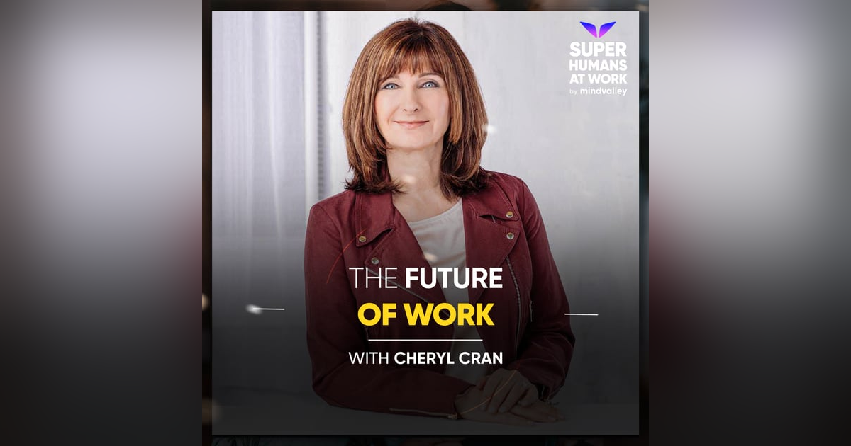 The Future Of Work - Cheryl Cran The Future Of Work - Cheryl Cran