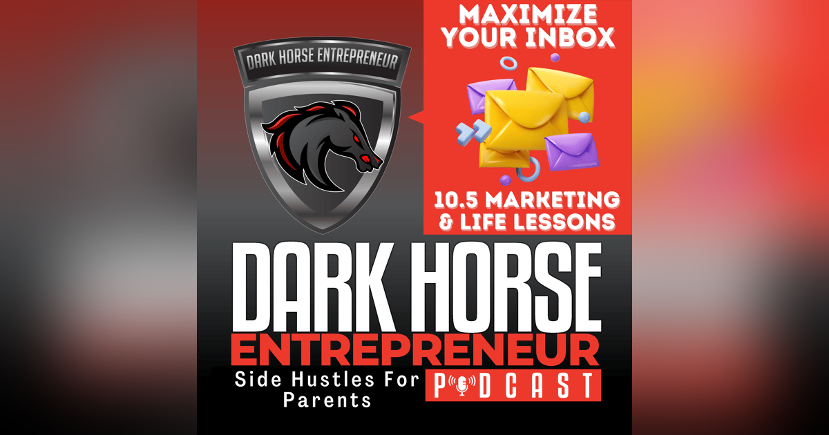 EP 457 Maximize Your Email Inbox: Unlocking 10.5 Key Marketing and Life Lessons Today EP 457 Maximize Your Email Inbox: Unlocking 10.5 Key Marketing and Life Lessons Today
