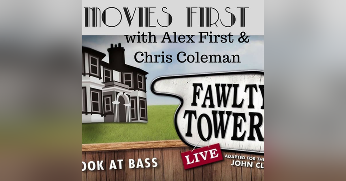 43: Movies First with Alex First & Chris Coleman - Basil's Back! 43: Movies First with Alex First & Chris Coleman - Basil's Back!