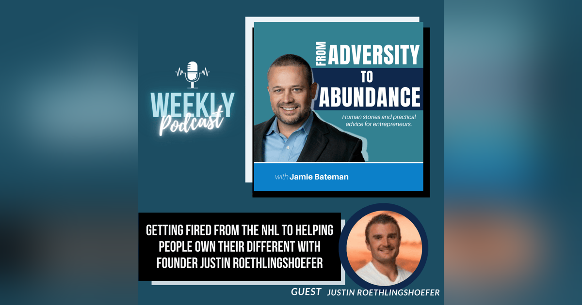 Getting Fired from the NHL to Helping People Own Their Different with Founder Justin Roethlingshoefer Getting Fired from the NHL to Helping People Own Their Different with Founder Justin Roethlingshoefer