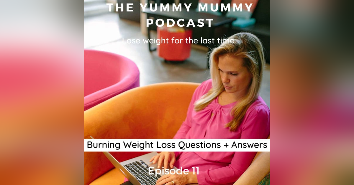 Burning Weight Loss Questions + Answers Burning Weight Loss Questions + Answers