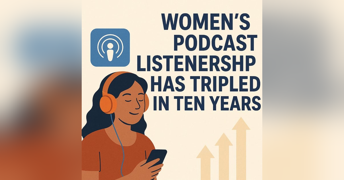 Women in Podcasting and the Rise of Female Listeners Women in Podcasting and the Rise of Female Listeners