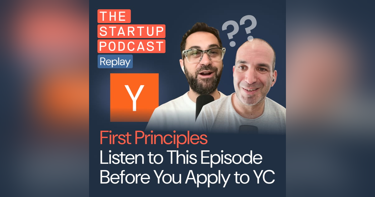 First Principles: Listen to This Before You Apply to YC First Principles: Listen to This Before You Apply to YC