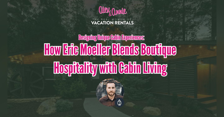 image for Designing Unique Cabin Experiences: How Eric Moeller Blends Boutique Hospitality with Cabin Living