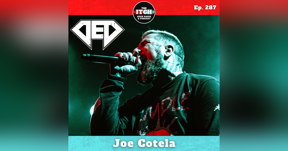 E287 Joe Cotela of DED on Punk Influences, Unearned Egos, Working With Chad Gray, and Going Into the Pit Blind E287 Joe Cotela of DED on Punk Influences, Unearned Egos, Working With Chad Gray, and Going Into the Pit Blind