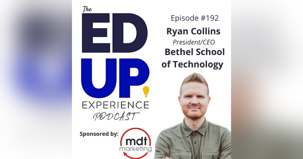 192: High Skill & High Character - with Ryan Collins, CEO, Bethel School of Technology 192: High Skill & High Character - with Ryan Collins, CEO, Bethel School of Technology