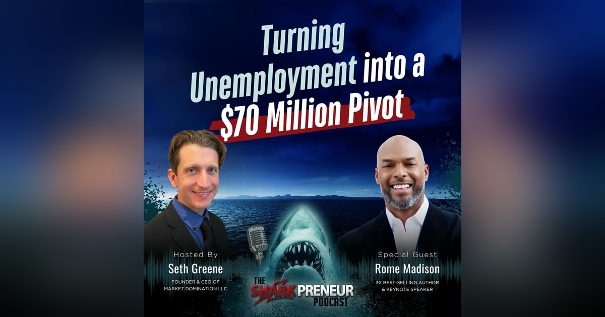 Episode 1236: Turning Unemployment into a $70 Million Pivot with Rome Madison Episode 1236: Turning Unemployment into a $70 Million Pivot with Rome Madison