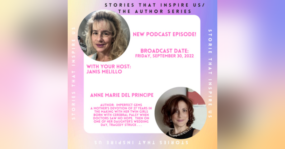 Stories That Inspire Us / The Author Series with Anne Marie Del Principe - 09.30.22 Stories That Inspire Us / The Author Series with Anne Marie Del Principe - 09.30.22