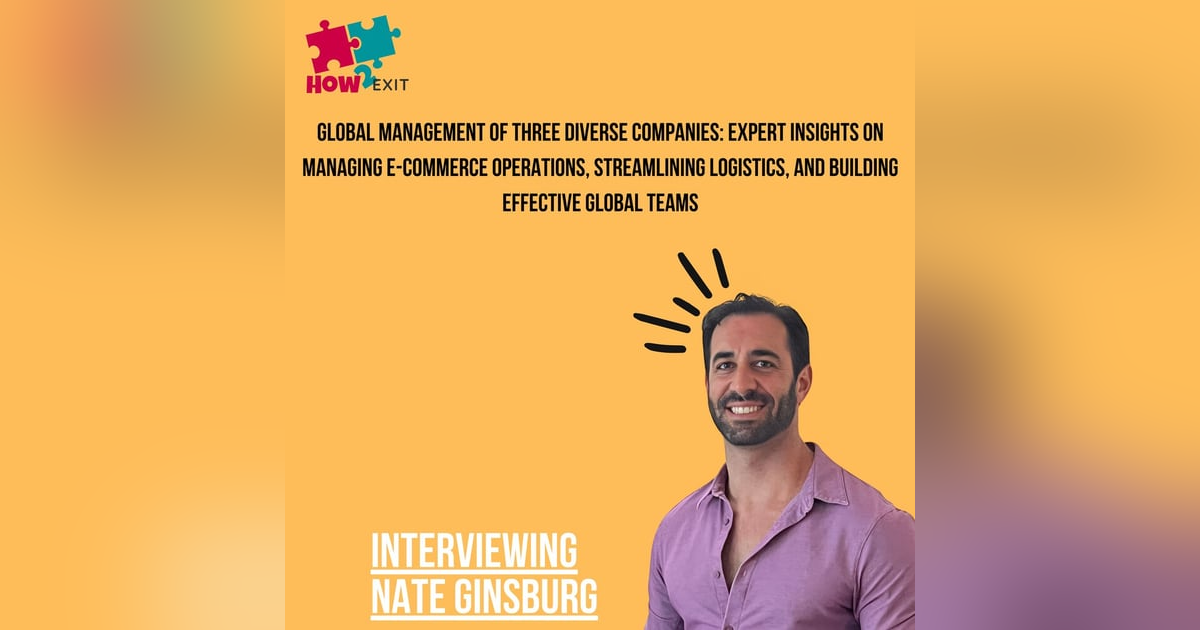 E232: Nate Ginsburg's Insights on Managing E-Commerce, Logistics, and Building Global Teams E232: Nate Ginsburg's Insights on Managing E-Commerce, Logistics, and Building Global Teams