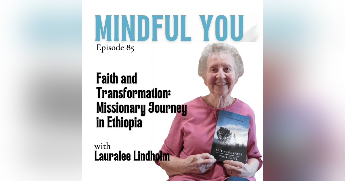 Faith and Transformation: Lauralee Lindholm's Missionary Journey in Ethiopia Faith and Transformation: Lauralee Lindholm's Missionary Journey in Ethiopia