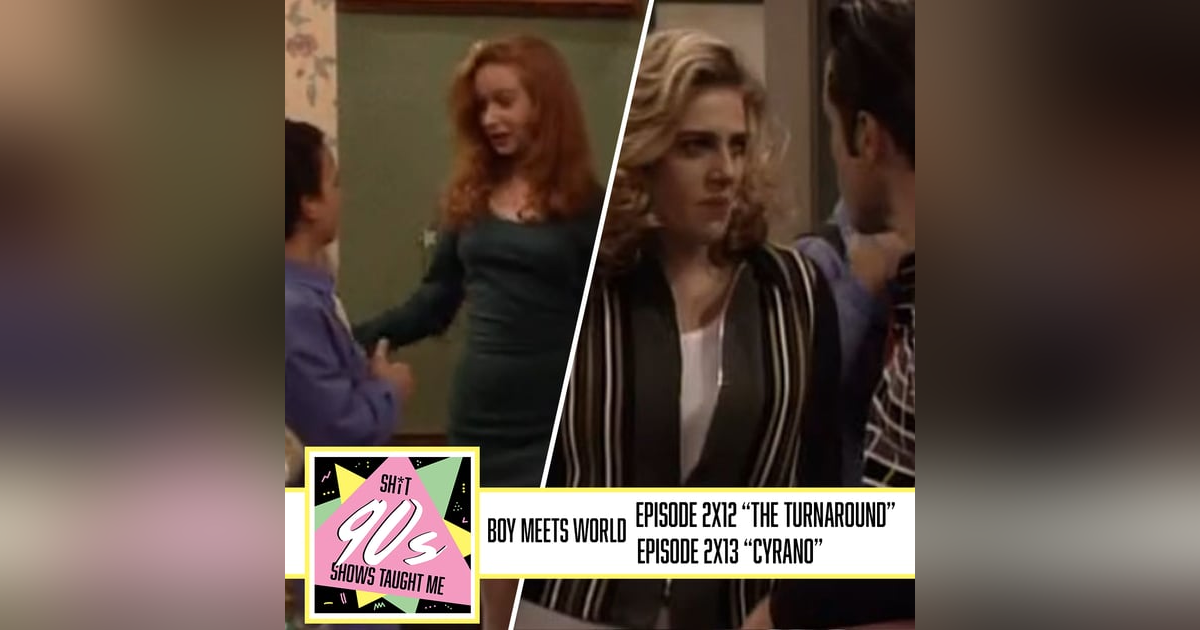 Boy Meets World: Season 2 Episodes 12 & 13 (Turnaround and Cyrano) Boy Meets World: Season 2 Episodes 12 & 13 (Turnaround and Cyrano)