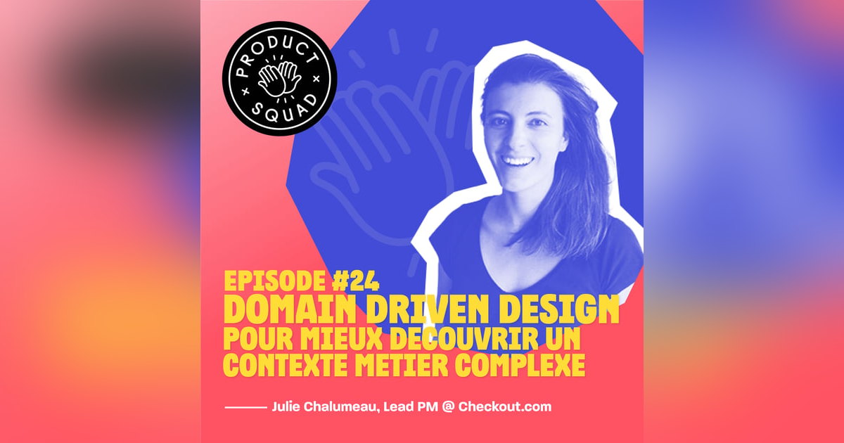 #24 Domain Driven Design - Julie Chalumeau - Checkout.com #24 Domain Driven Design - Julie Chalumeau - Checkout.com