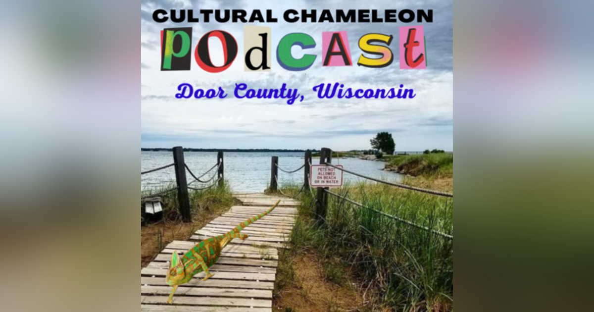 Cultural Chameleon Episode 4 - Door County, Wisconsin USA Cultural Chameleon Episode 4 - Door County, Wisconsin USA