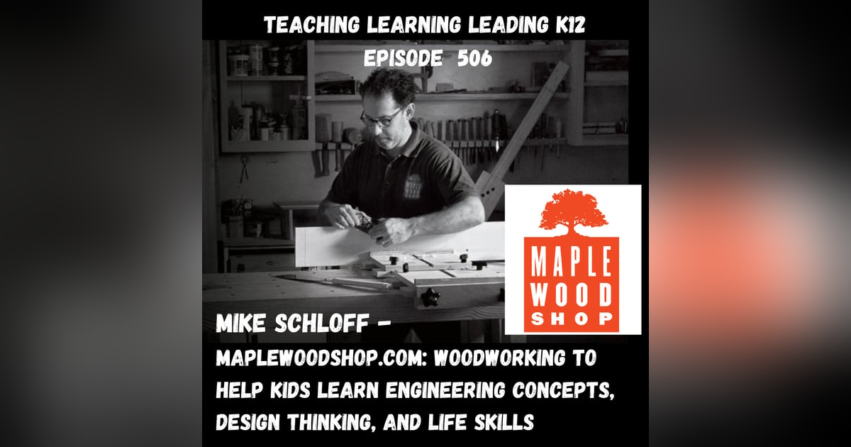 Mike Schloff - Maplewoodshop.com: Woodworking to Help Kids Learn Engineering Concepts, Design Thinking, and Life Skills - 506 Mike Schloff - Maplewoodshop.com: Woodworking to Help Kids Learn Engineering Concepts, Design Thinking, and Life Skills - 506