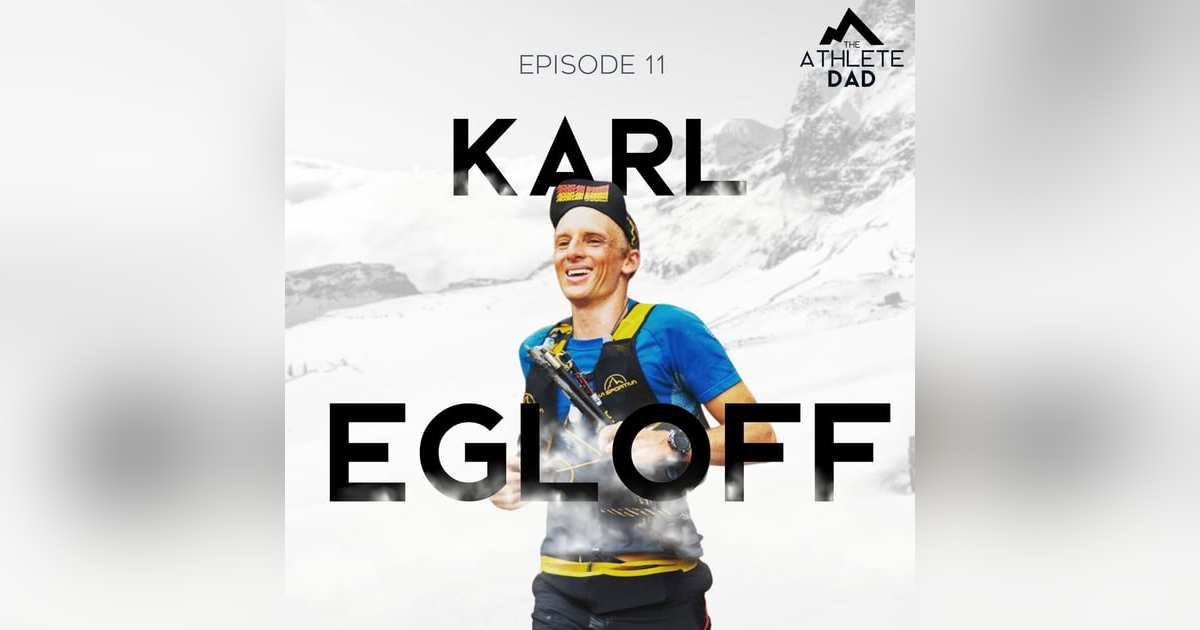 #11: Karl Egloff (Mountain Athlete) - Balancing family with racing up the world's tallest peaks #11: Karl Egloff (Mountain Athlete) - Balancing family with racing up the world's tallest peaks