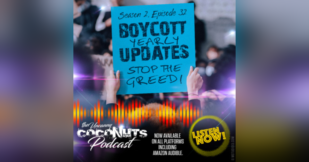 S2E32 - RANT: Boycott Yearly Upgrades! Stop the Greed! S2E32 - RANT: Boycott Yearly Upgrades! Stop the Greed!