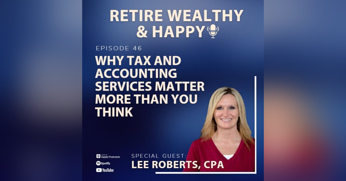 Ep46: Why Tax and Accounting Services Matter More Than You Think with Lee Roberts, CPA Ep46: Why Tax and Accounting Services Matter More Than You Think with Lee Roberts, CPA