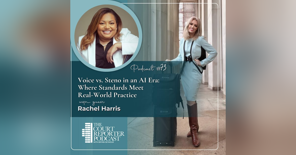 # 75 - Voice Writing vs. Steno with Rachel: Translation Friction, AI & Standards # 75 - Voice Writing vs. Steno with Rachel: Translation Friction, AI & Standards
