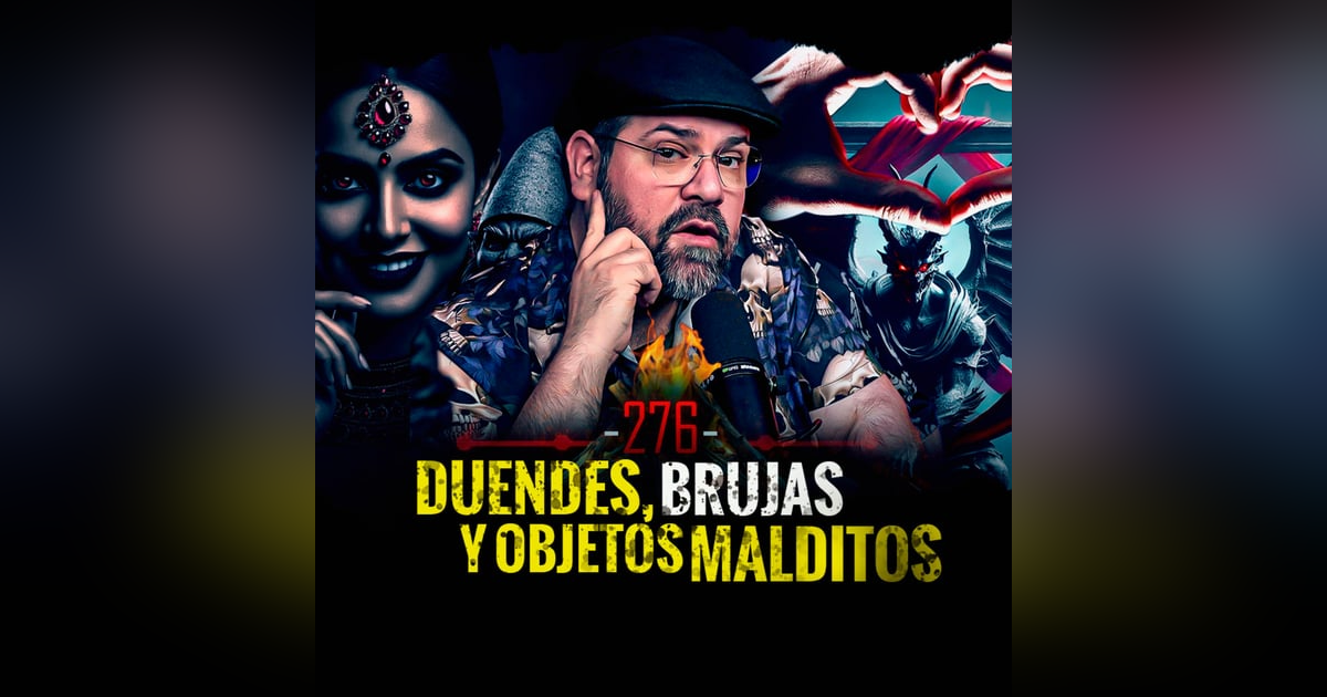 Historias de Duendes , Brujas y Objetos Malditos | EP 276 | EL NARRADOR Historias de Duendes , Brujas y Objetos Malditos | EP 276 | EL NARRADOR
