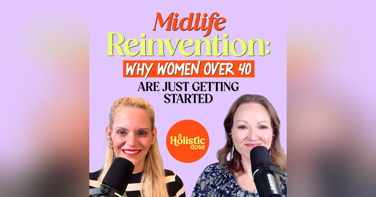 Midlife Reinvention: Why Women Over 40 Are Just Getting Started | EP 26 Midlife Reinvention: Why Women Over 40 Are Just Getting Started | EP 26