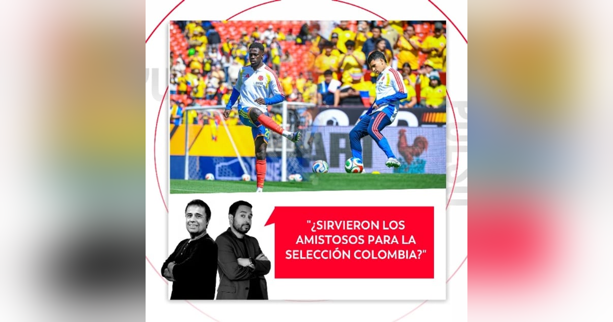 ¿Sirvieron los amistosos para la selección Colombia? El Pulso del Fútbol, 30 de marzo de 2026 ¿Sirvieron los amistosos para la selección Colombia? El Pulso del Fútbol, 30 de marzo de 2026