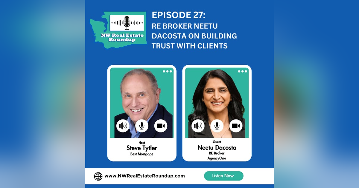 Episode 27: RE Broker Neetu Dacosta on Building TRUST with Clients Episode 27: RE Broker Neetu Dacosta on Building TRUST with Clients
