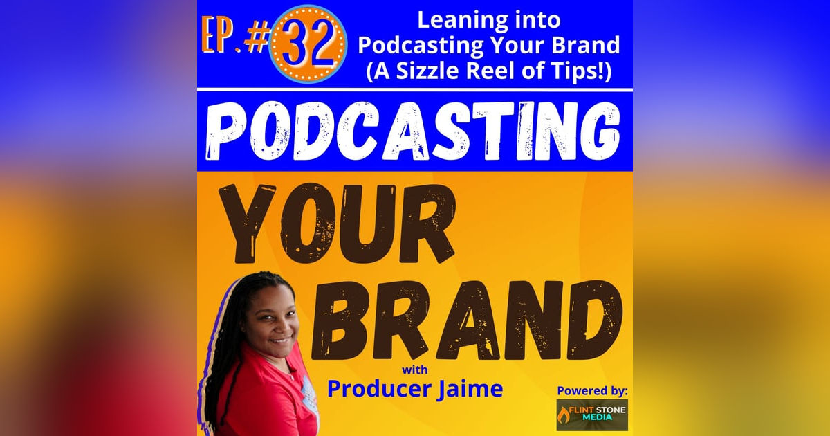 Podcasting Your Brand - Episode 32: Leaning into Podcasting Your Brand Podcasting Your Brand - Episode 32: Leaning into Podcasting Your Brand