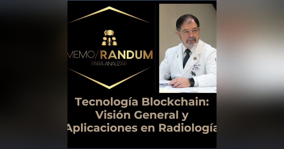Tecnología Blockchain: Visión General y Aplicaciones en Radiología. Tecnología Blockchain: Visión General y Aplicaciones en Radiología.