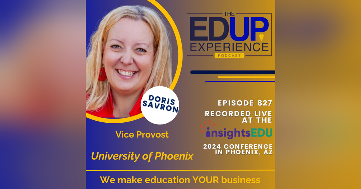 827: LIVE from InsightsEDU 2024 - with Doris Savron , Vice Provost, University of Phoenix 827: LIVE from InsightsEDU 2024 - with Doris Savron , Vice Provost, University of Phoenix