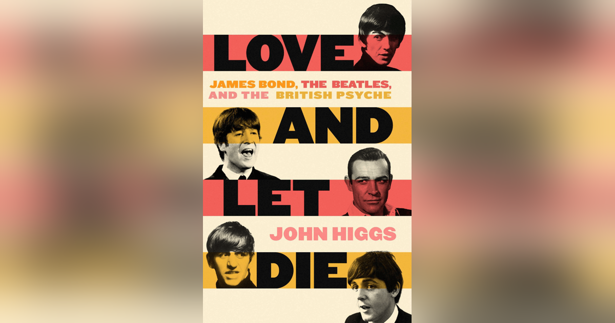 487 Bond, the Beatles, and the British Psyche (with John Higgs) 487 Bond, the Beatles, and the British Psyche (with John Higgs)
