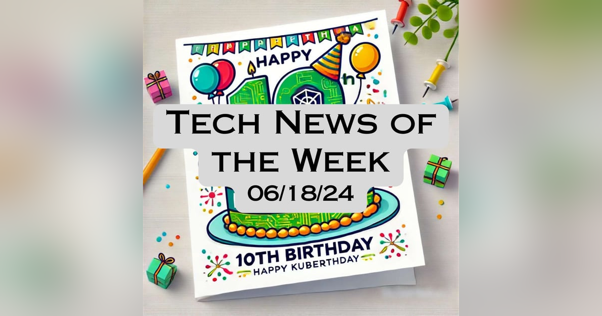 Tech News of the Week 06-18-24 Tech News of the Week 06-18-24