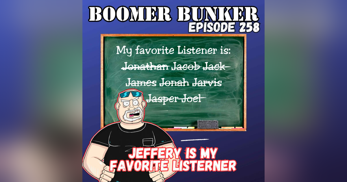 Jeffery is my Favorite Listener | Episode 258 Jeffery is my Favorite Listener | Episode 258