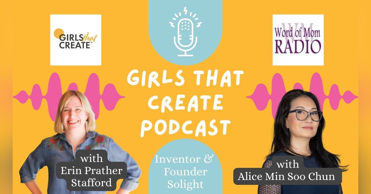 Solight Design CEO Alice Min Soo Chun on Girls That Create with Erin Prather Stafford Solight Design CEO Alice Min Soo Chun on Girls That Create with Erin Prather Stafford