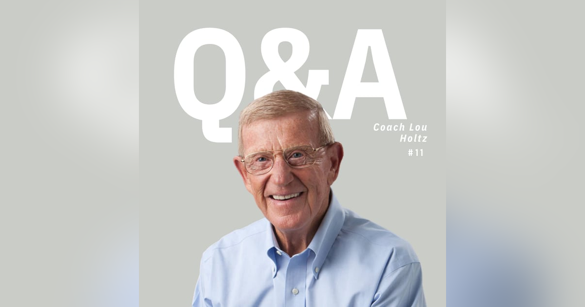 Q&A - Coach Lou Holtz Q&A - Coach Lou Holtz