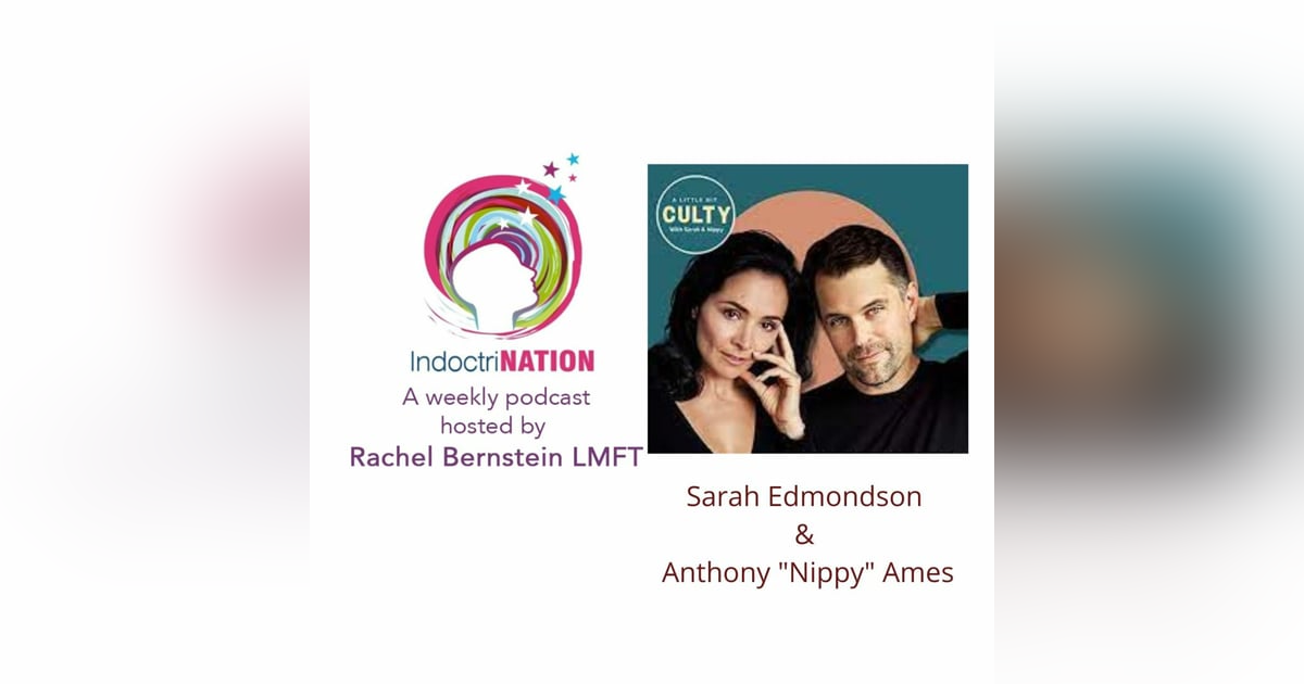 A Little Bit Culty w/ Sarah Edmondson & Anthony "Nippy" Ames A Little Bit Culty w/ Sarah Edmondson & Anthony "Nippy" Ames