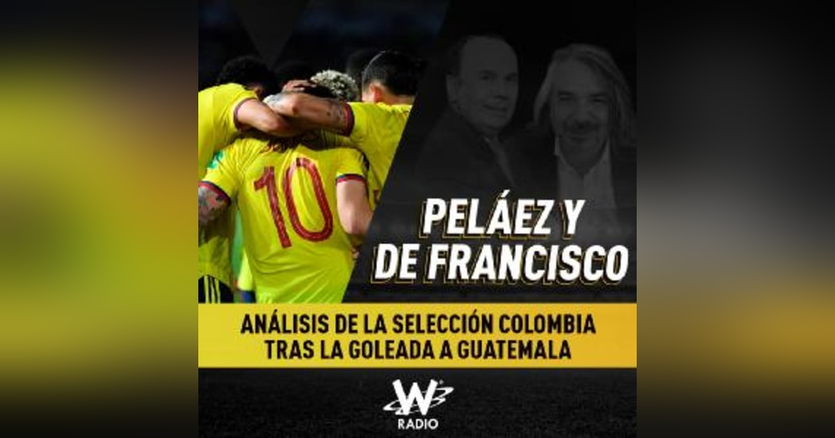 Análisis de la Selección Colombia tras la goleada a Guatemala Análisis de la Selección Colombia tras la goleada a Guatemala