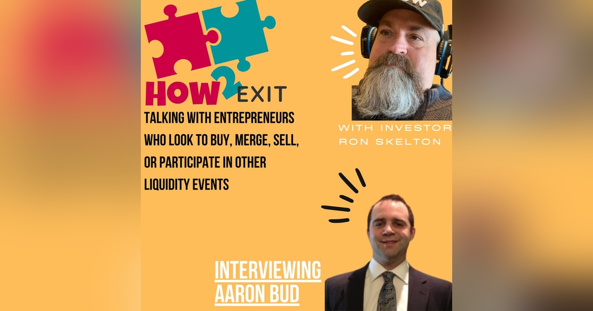 How2Exit Episode 4: Attorney Aaron Budd - We talked about what docs are needed at formation, during operations, and at liquidation How2Exit Episode 4: Attorney Aaron Budd - We talked about what docs are needed at formation, during operations, and at liquidation